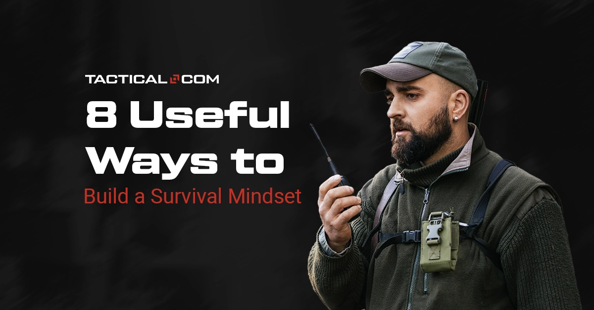 Building A Survival Mindset: Tips For Staying Calm In Any Situation