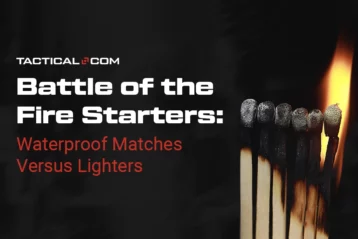 Battle of the Fire Starters: Waterproof Matches Versus Lighters